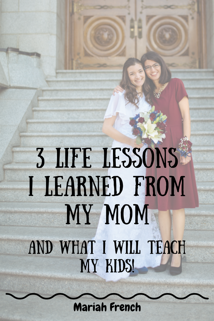 3 Life Lessons I Learned From My Mom That I Will Pass On To My Kids